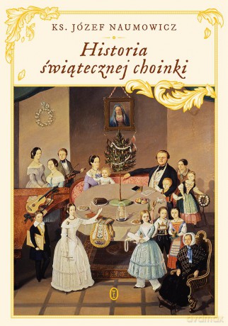 Historia świątecznej choinki - Józef Naumowicz [KSIĄŻKA]