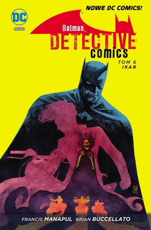 Ikar. Batman Detective Comics (Tom 6) - Francis Manapul [KOMIKS]