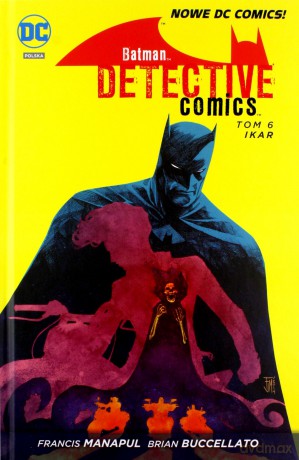 Ikar. Batman Detective Comics (Tom 6) - Francis Manapul [KOMIKS]