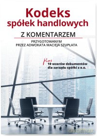 Kodeks spółek handlowych z komentarzem - Maciej Szupłat [KSIĄŻKA]