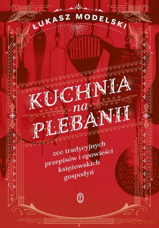 Kuchnia na plebanii - Łukasz Modelski [KSIĄŻKA]