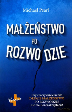 Małżeństwo po rozwodzie. Czy rzeczywiście każde drugie małżeństwo po rozwodzie nie ma bożej akceptacji - Michael Pearl [KSIĄŻKA]
