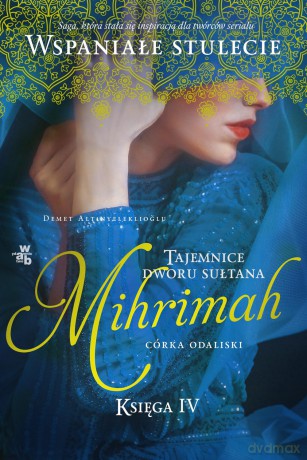 Mihrimah córka Odaliski. Tajemnice dworu sułtana (Tom 4) - Demet Altinyeleklioglu [KSIĄŻKA]