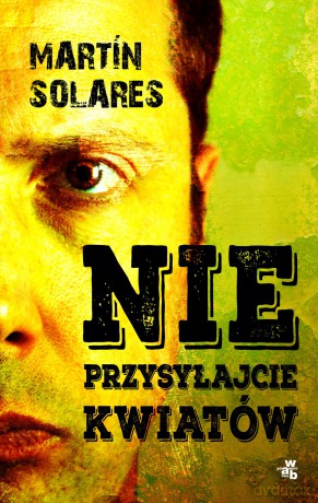 Nie przysyłajcie kwiatów - Martin Solares [KSIĄŻKA]