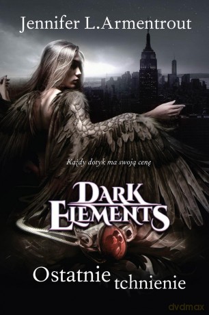 Ostatnie tchnienie. Dark elements (Tom 3) - Jennifer L. Armentrout [KSIĄŻKA]