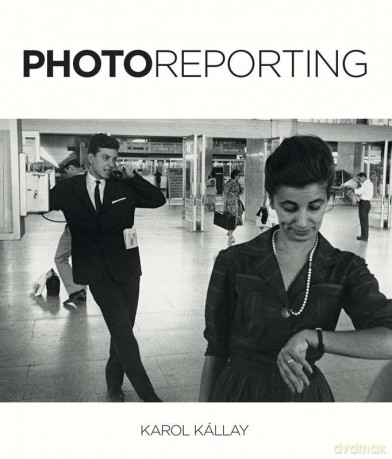 Photoreporting Karol Kallay [KSIĄŻKA]