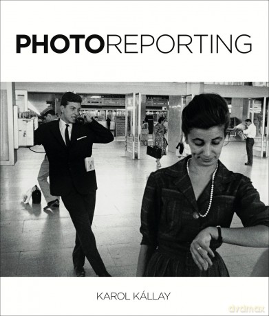 Photoreporting Karol Kallay [KSIĄŻKA]