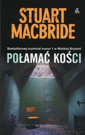 Połamać kości - Stuart Macbride [KSIĄŻKA]