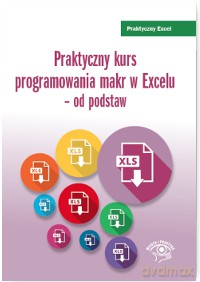 Praktyczny kurs programowania makr w Excelu od podstaw - Piotr Dynia [KSIĄŻKA]