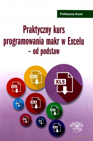 Praktyczny kurs programowania makr w Excelu od podstaw - Piotr Dynia [KSIĄŻKA]