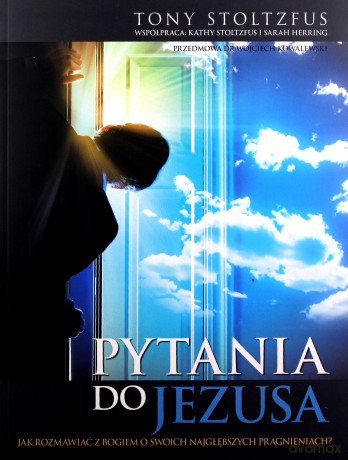 Pytania do Jezusa. Jak rozmawiać z Bogiem o swoich najgłębszych pragnieniach - Tony Stoltzfus [KSIĄŻKA]