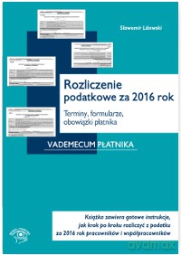 Rozliczenie podatkowe za 2016 rok. Terminy, formularze, obowiązki płatnika - Sławomir Liżewski [KSIĄŻKA]
