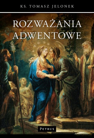 Rozważania adwentowe - Tomasz Jelonek [KSIĄŻKA]