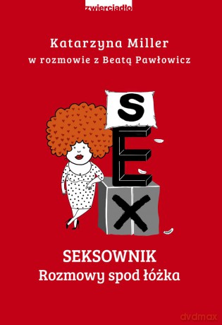 Seksownik. Rozmowy spod łóżka - Katarzyna Miller [KSIĄŻKA]