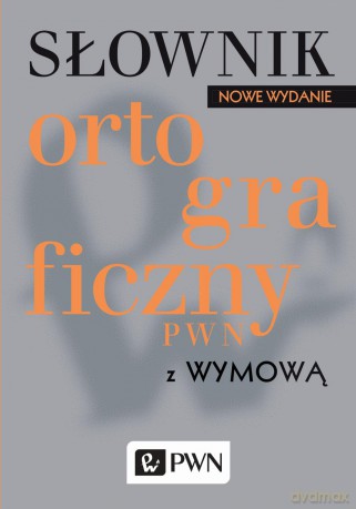 Słownik ortograficzny PWN z wymową - Lidia Drabik [KSIĄŻKA]
