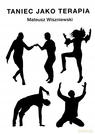 Taniec jako terapia - Mateusz Wiszniewski [KSIĄŻKA]