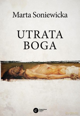 Utrata Boga. Filozofia woli Fryderyka Nietzschego - Marta Soniewicka [KSIĄŻKA]