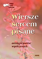 Wiersze sercem pisane. Antologia poetów współczesnych [KSIĄŻKA]