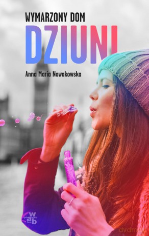 Wymarzony dom Dziuni - Anna Maria Nowakowska [KSIĄŻKA]