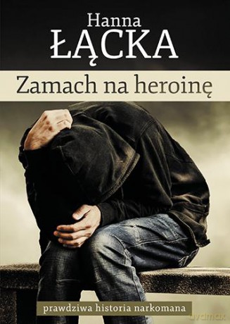 Zamach na heroinę - Hanna Łącka [KSIĄŻKA]
