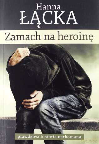 Zamach na heroinę - Hanna Łącka [KSIĄŻKA]