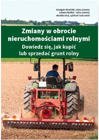 Zmiany w obrocie nieruchomościami rolnymi. Dowiedz się jak kupić lub sprzedać grunt rolny - Grzegorz Wroński [KSIĄŻKA]