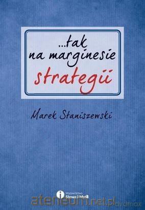 ...tak na marginesie strategii - Marek Staniszewski [KSIĄŻKA]