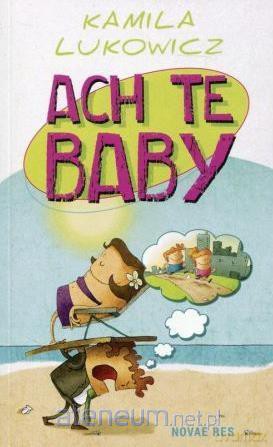 Ach te baby - Kamila Lukowicz [KSIĄŻKA]
