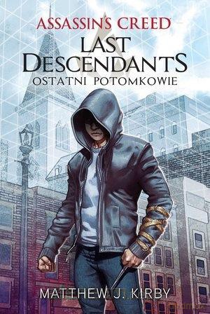Assassin's Creed. Last Descendants. Ostatni potomkowie - Matthew J. Kirby [KSIĄŻKA]