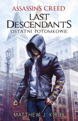 Assassin's Creed. Last Descendants. Ostatni potomkowie - Matthew J. Kirby [KSIĄŻKA]