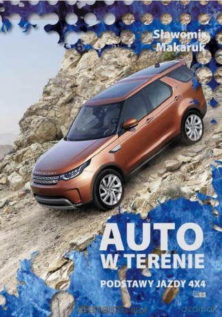 Auto w terenie. Podstawy jazdy 4x4 - Sławomir Makaruk [KSIĄŻKA]