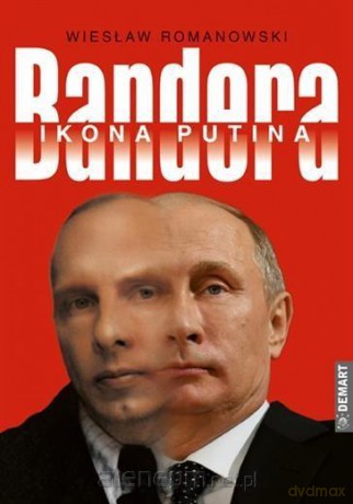 Bandera. Ikona Putina - Wiesław Romanowski [KSIĄŻKA]