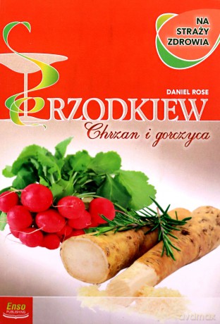 Chrzan, rzodkiew i gorczyca to bardzo pożądani - Danel Rose [KSIĄŻKA]