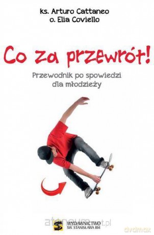 Co za przewrót! Przewodnik po spowiedzi dla młodzieży - ks. Arturo Cattaneo, o. Elia Coviello [KSIĄŻKA]