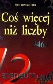 Coś więcejm niż liczby - Paul Yonggi Cho [KSIĄŻKA]