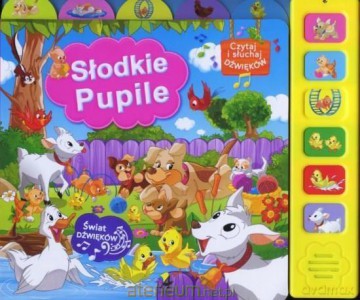Czytaj i słuchaj dźwięków. Słodkie pupile [KSIĄŻKA]