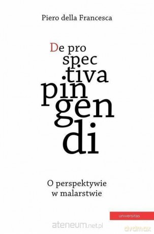 De prospectiva pingendi. O perspektywie w malarstwie - Piero della Francesca [KSIĄŻKA]