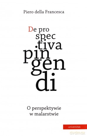 De prospectiva pingendi. O perspektywie w malarstwie - Piero della Francesca [KSIĄŻKA]
