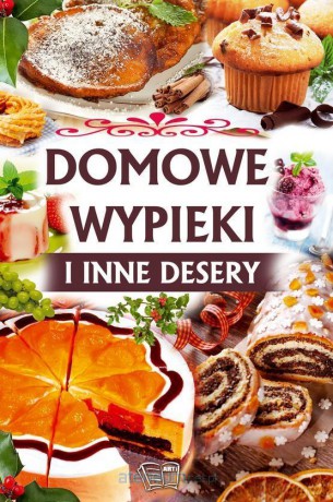 Domowe wypieki i inne desery [KSIĄŻKA]
