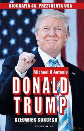 Donald Trump. Człowiek sukcesu - Michael D`Antonio [KSIĄŻKA]