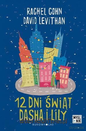 Dwanaście dni świąt Dasha i Lily - David Levithan, Rachel Cohn [KSIĄŻKA]