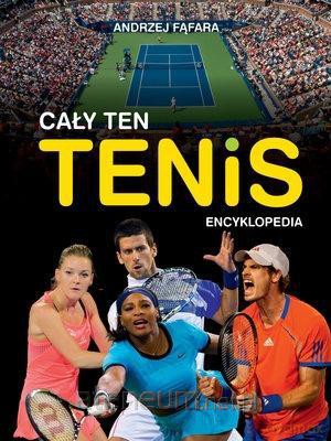 Encyklopedia. Cały ten tenis - Andrzej Fąfara [KSIĄŻKA]