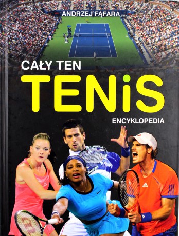 Encyklopedia. Cały ten tenis - Andrzej Fąfara [KSIĄŻKA]
