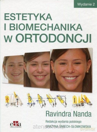 Estetyka i biomechanika w ortodoncji - Ravindra Nanda [KSIĄŻKA]