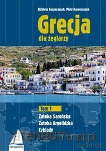 Grecja dla żeglarzy (Tom 1) Zatoka Sarońska, Argolid - Piotr Kasperaszek [KSIĄŻKA]
