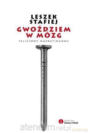 Gwoździem w mózg - Leszek Stafiej [KSIĄŻKA]