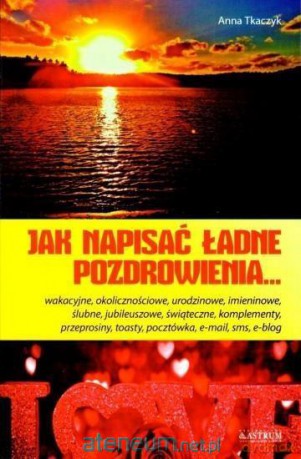 Jak napisać ładne pozdrowienia - Anna Tkaczyk [KSIĄŻKA]