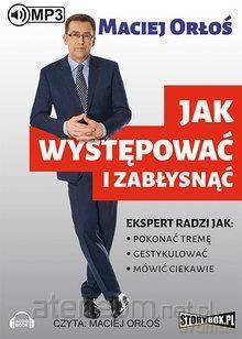 Jak występować i zabłysnąć - Maciej Orłoś [AUDIOBOOK]