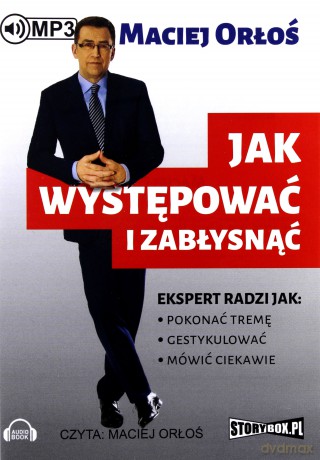 Jak występować i zabłysnąć - Maciej Orłoś [AUDIOBOOK]
