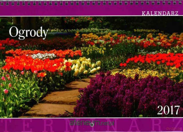 Kanlendarz jednodzielny 2017 - Ogrody [KALENDARZ]
